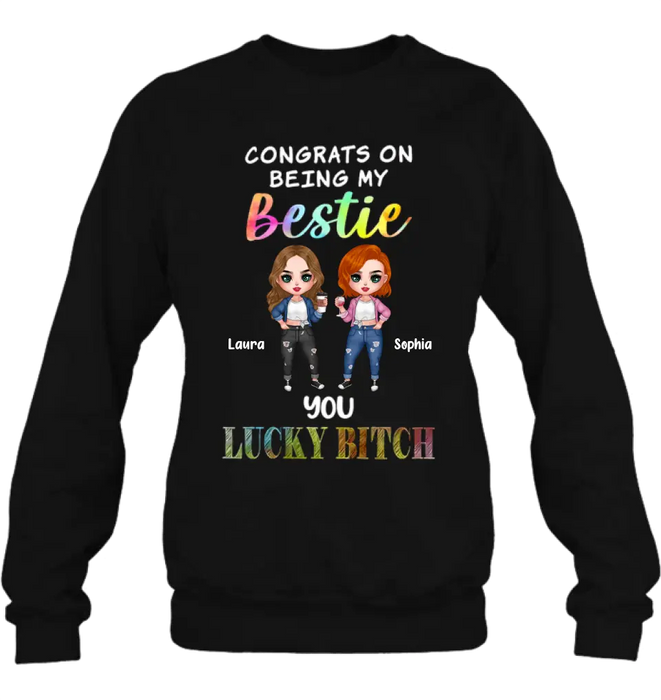 Personalized Besties Shirt/Hoodie - Gift Idea For Friends/Besties - Upto 5 Besties - Congrats On Being My Bestie You Lucky Bitch