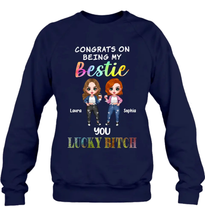 Personalized Besties Shirt/Hoodie - Gift Idea For Friends/Besties - Upto 5 Besties - Congrats On Being My Bestie You Lucky Bitch