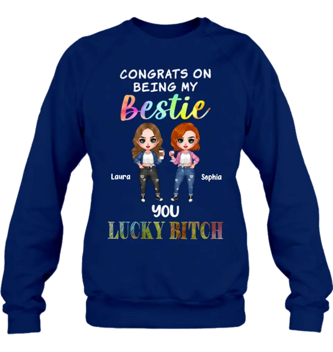 Personalized Besties Shirt/Hoodie - Gift Idea For Friends/Besties - Upto 5 Besties - Congrats On Being My Bestie You Lucky Bitch