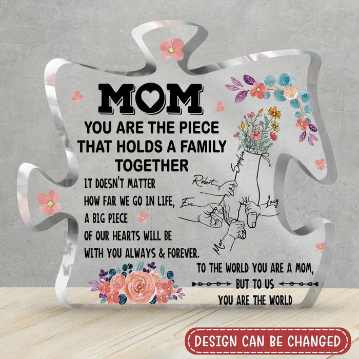 Custom Personalized Mom Acrylic Plaque - Gift Idea From Kid To Mom with up to 6 Kids - Mother's Day Gift - Mom You Are The Piece That Holds A Family Together