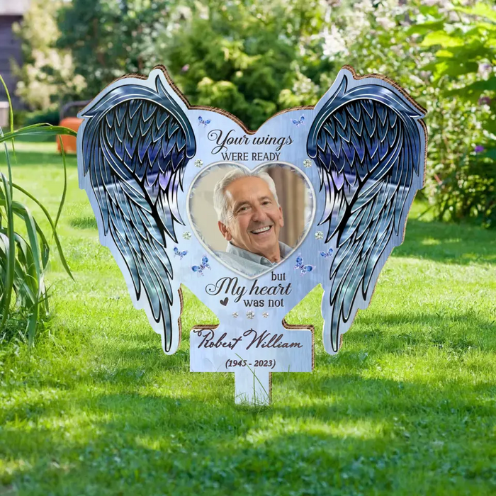 Custom Personalized Memorial Garden Stake - Upload Photo - Memorial Gift Idea For Family Member - Your Wings Were Ready But My Heart Was Not