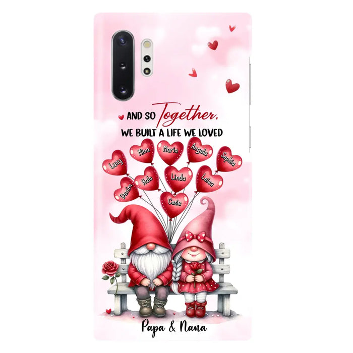 Custom Personalized Grandma Phone Case - Gift Idea For Grandma/Grandpa - Up to 10 Kids - And So Together We Built A Life We Loved - Case For iPhone, Samsung