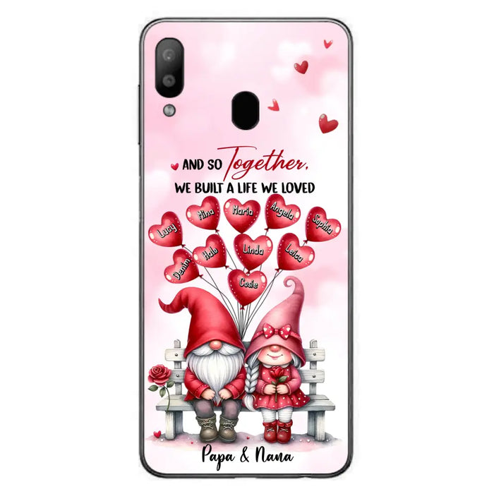 Custom Personalized Grandma Phone Case - Gift Idea For Grandma/Grandpa - Up to 10 Kids - And So Together We Built A Life We Loved - Case For iPhone, Samsung