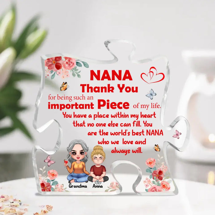 Custom Personalized Grandma Acrylic Plaque - Gift Idea For Grandma - Upto 4 Kids - Nana Thank You For Being Such An Important Piece Of My Life