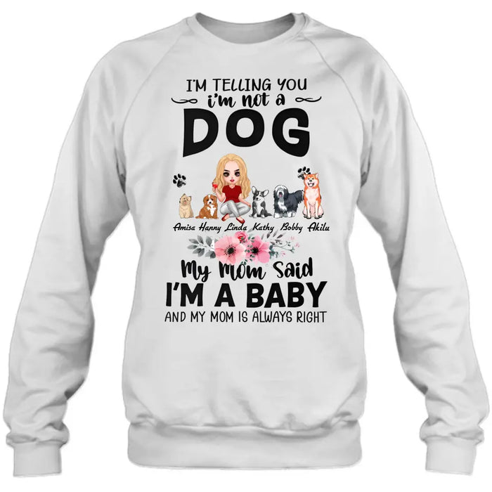 Custom Personalized Dog Mom T-Shirt/ Long Sleeve/ Sweatshirt/ Hoodie - Upto 5 Dogs -  Gift Idea For Dog Lovers - My Mom Said I'm A Baby