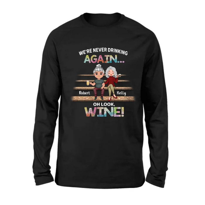 Personalized Besties Shirt/Hoodie - Gift Idea For Friends/Besties/Couple - We're Never Drinking Again Oh Look Wine