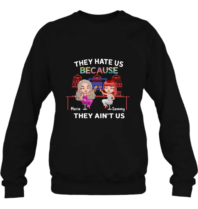 Personalized Besties Shirt/Hoodie - Gift Idea For Friends/Besties - Upto 5 Girls - They Hate Us Because They Ain't Us