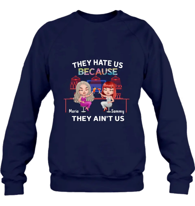 Personalized Besties Shirt/Hoodie - Gift Idea For Friends/Besties - Upto 5 Girls - They Hate Us Because They Ain't Us