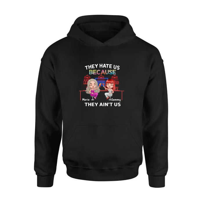 Personalized Besties Shirt/Hoodie - Gift Idea For Friends/Besties - Upto 5 Girls - They Hate Us Because They Ain't Us