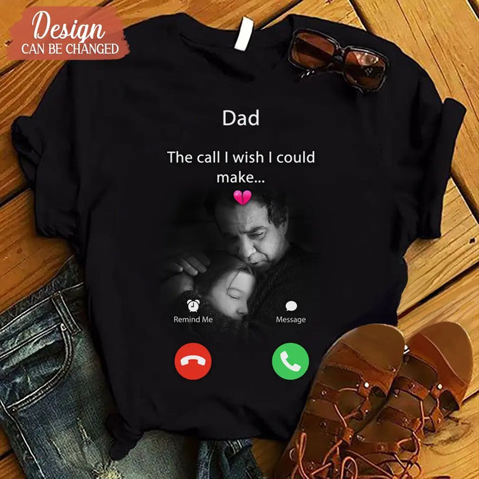 Custom Personalized Memorial Mom/Dad Shirt/ Hoodie - Upload Photo - Memorial Gift Idea for Mother's Day/Father's Day - The Call I Wish I Could Make