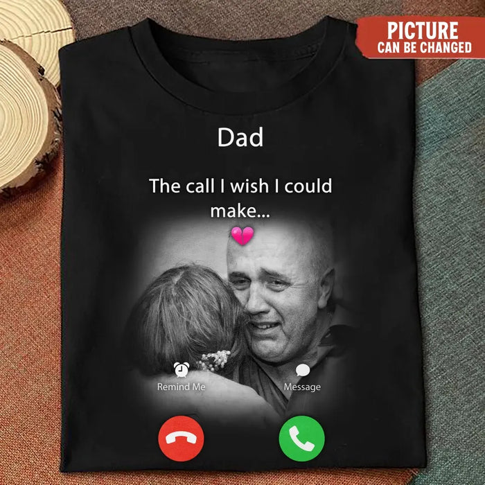 Custom Personalized Memorial Mom/Dad Shirt/ Hoodie - Upload Photo - Memorial Gift Idea for Mother's Day/Father's Day - The Call I Wish I Could Make