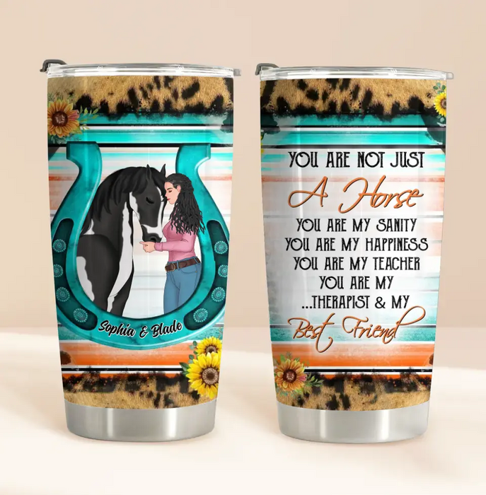 Custom Personalized Horse Girl Tumbler - Gift Idea For Horse Lover - You Are Not Just A Horse You Are My Sanity