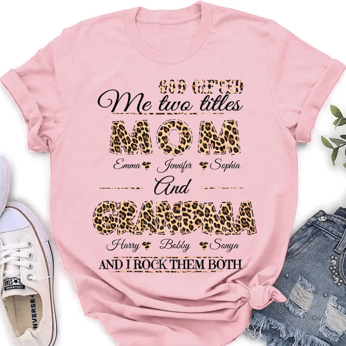 Custom Personalized Mom And Grandma Shirt - Upto 12 People - Mother's Day Gift Idea for Mom/Grandma - God Gifted Me Two Titles Mom And Grandma