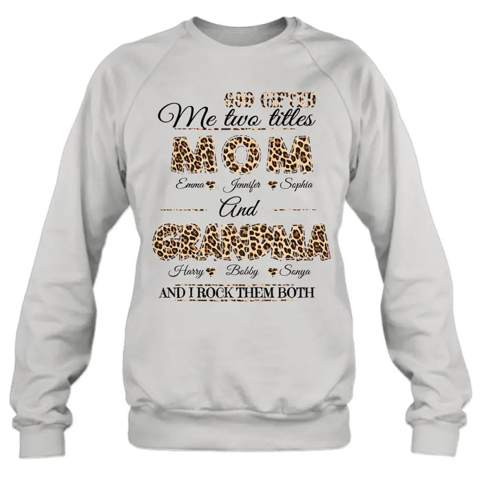 Custom Personalized Mom And Grandma Shirt - Upto 12 People - Mother's Day Gift Idea for Mom/Grandma - God Gifted Me Two Titles Mom And Grandma