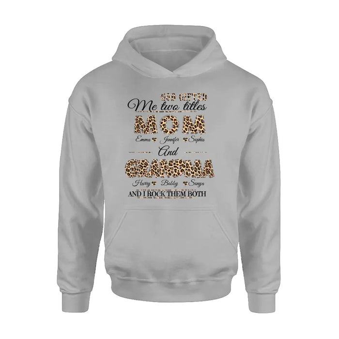 Custom Personalized Mom And Grandma Shirt - Upto 12 People - Mother's Day Gift Idea for Mom/Grandma - God Gifted Me Two Titles Mom And Grandma