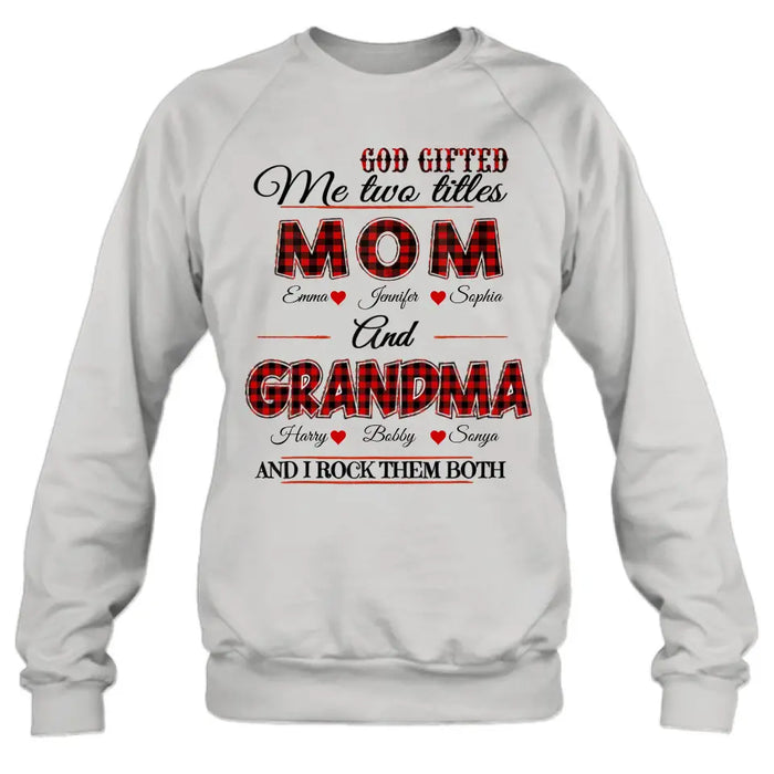 Custom Personalized Mom And Grandma Shirt - Upto 12 People - Mother's Day Gift Idea for Mom/Grandma - God Gifted Me Two Titles Mom And Grandma