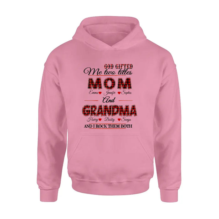 Custom Personalized Mom And Grandma Shirt - Upto 12 People - Mother's Day Gift Idea for Mom/Grandma - God Gifted Me Two Titles Mom And Grandma