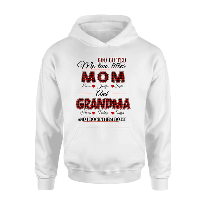 Custom Personalized Mom And Grandma Shirt - Upto 12 People - Mother's Day Gift Idea for Mom/Grandma - God Gifted Me Two Titles Mom And Grandma