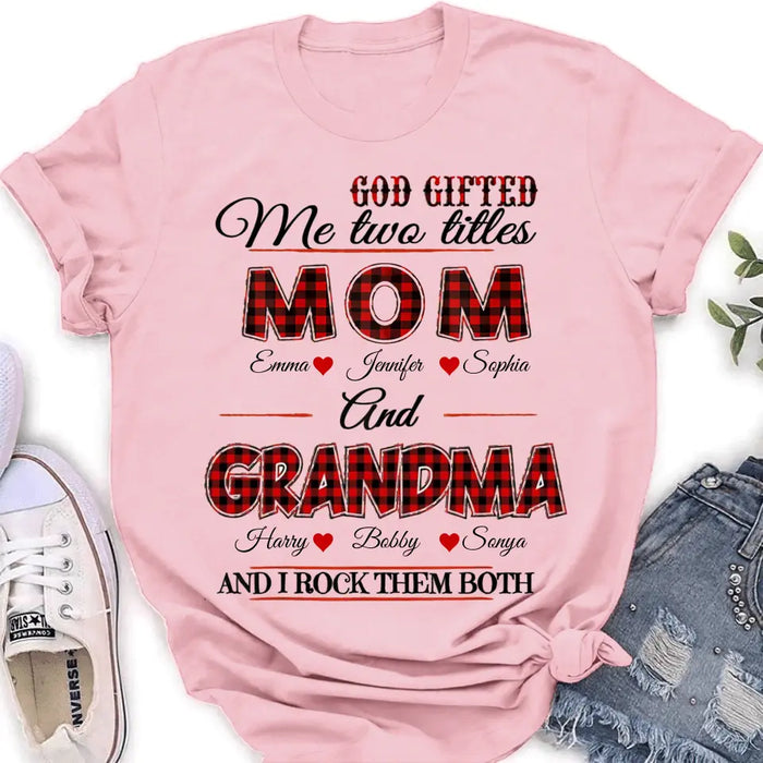 Custom Personalized Mom And Grandma Shirt - Upto 12 People - Mother's Day Gift Idea for Mom/Grandma - God Gifted Me Two Titles Mom And Grandma