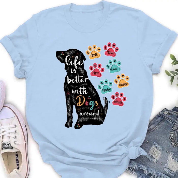 Custom Personalized Dog Mom Shirt/ Hoodie - Upto 7 Dogs - Gift Idea For Dog Lover/ Mother's Day - Life Is Better With Dogs Around