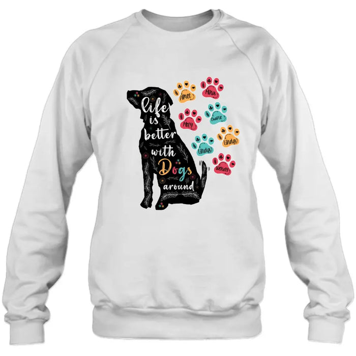 Custom Personalized Dog Mom Shirt/ Hoodie - Upto 7 Dogs - Gift Idea For Dog Lover/ Mother's Day - Life Is Better With Dogs Around