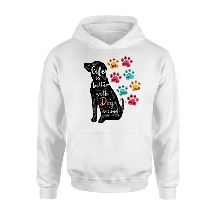 Custom Personalized Dog Mom Shirt/ Hoodie - Upto 7 Dogs - Gift Idea For Dog Lover/ Mother's Day - Life Is Better With Dogs Around