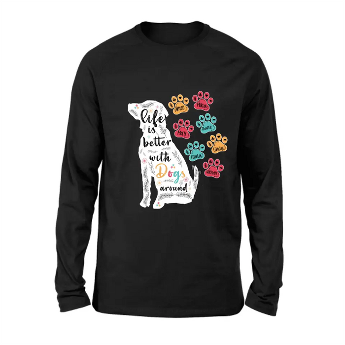 Personalized Dog Mom Shirt/ Hoodie - Upto 7 Dogs - Gift Idea For Dog Lover/Mother's Day - Life Is Better With Dogs Around