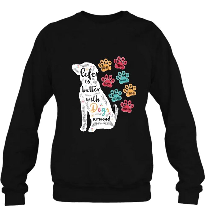 Personalized Dog Mom Shirt/ Hoodie - Upto 7 Dogs - Gift Idea For Dog Lover/Mother's Day - Life Is Better With Dogs Around