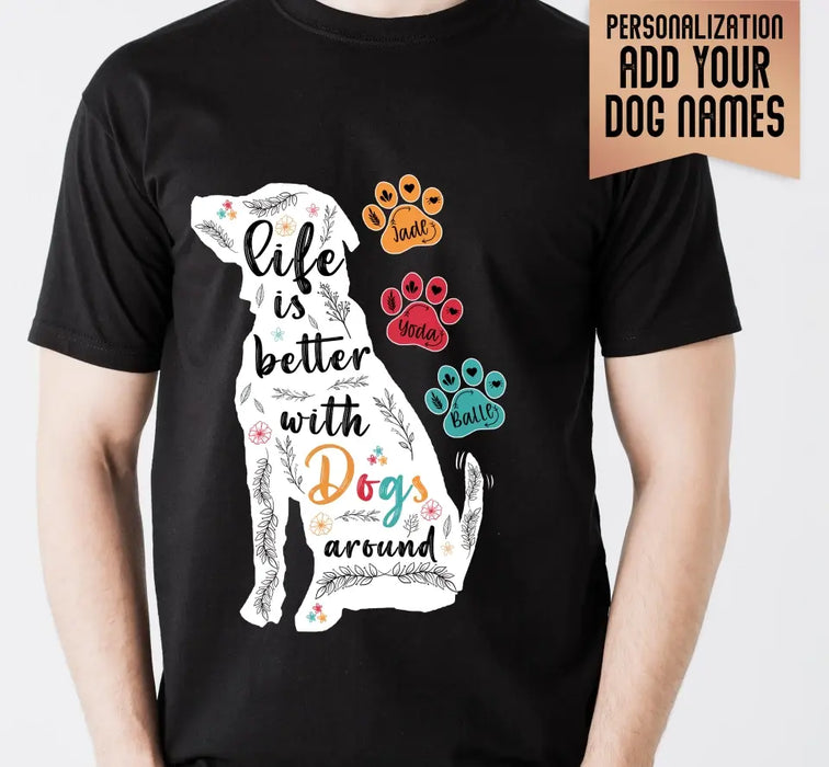 Personalized Dog Mom Shirt/ Hoodie - Upto 7 Dogs - Gift Idea For Dog Lover/Mother's Day - Life Is Better With Dogs Around