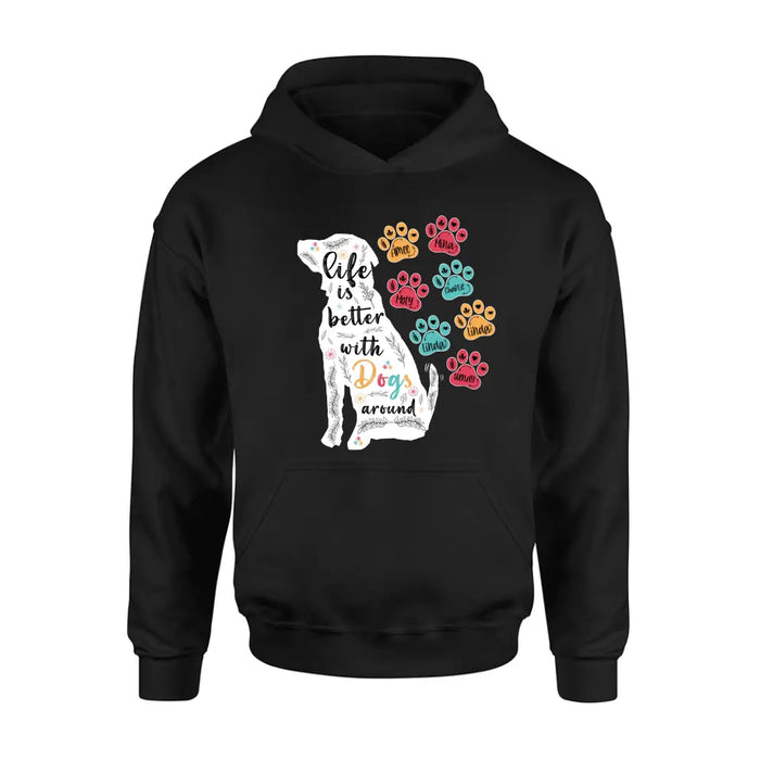 Personalized Dog Mom Shirt/ Hoodie - Upto 7 Dogs - Gift Idea For Dog Lover/Mother's Day - Life Is Better With Dogs Around