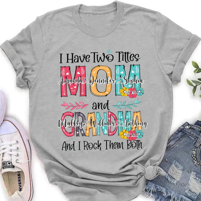 Custom Personalized Mom And Grandma Shirt - Upto 12 People - Mother's Day Gift Idea for Mom/Grandma - I Have Two Titles Mom And Grandma