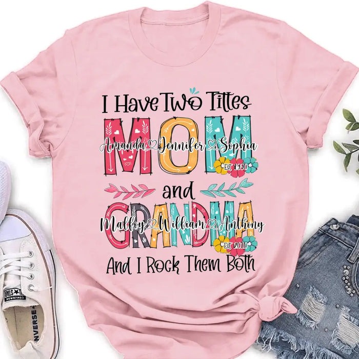 Custom Personalized Mom And Grandma Shirt - Upto 12 People - Mother's Day Gift Idea for Mom/Grandma - I Have Two Titles Mom And Grandma