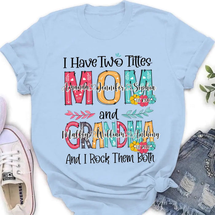 Custom Personalized Mom And Grandma Shirt - Upto 12 People - Mother's Day Gift Idea for Mom/Grandma - I Have Two Titles Mom And Grandma