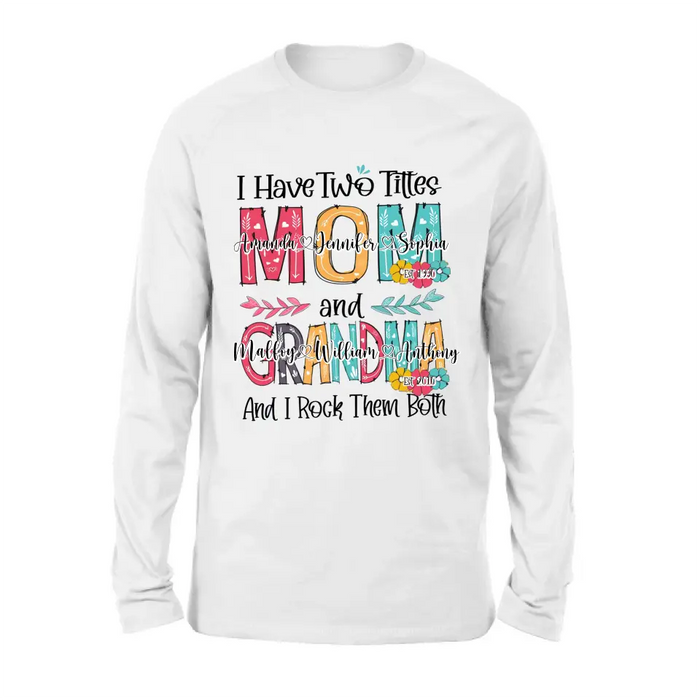 Custom Personalized Mom And Grandma Shirt - Upto 12 People - Mother's Day Gift Idea for Mom/Grandma - I Have Two Titles Mom And Grandma