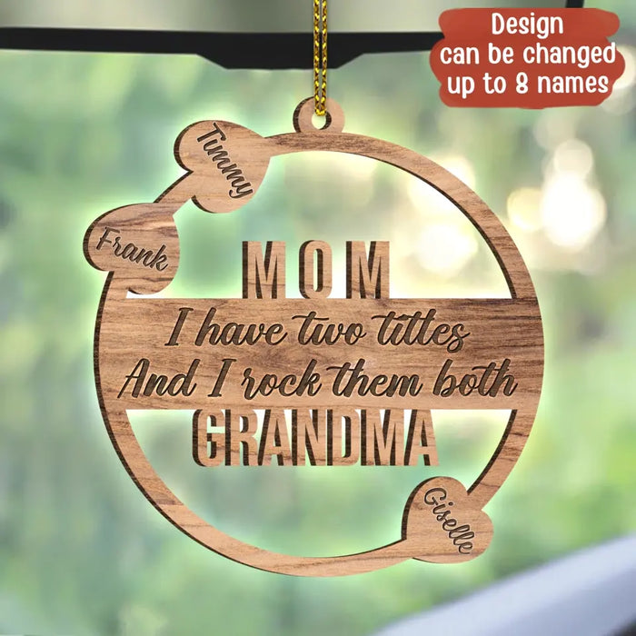 Custom Personalized Grandma Hearts Wooden Car Hanging - Upto 8 Names - Gift To Grandma/ Mom/ Mother's Day - I Have Two Titles And I Rock Them Both