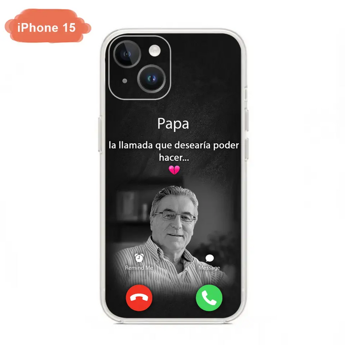 Funda personalizada para teléfono conmemorativo de papa - Cargar foto - Idea de regalo conmemorativo para mamá/papá - La llamada que desearía poder hacer - Funda para iPhone/ Samsung