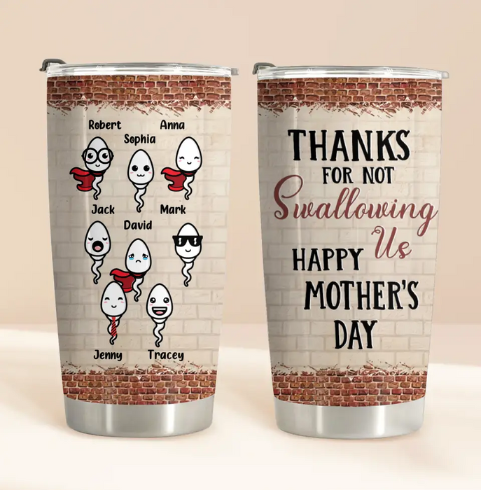 Custom Personalized Sperms Tumbler - Upto 8 Sperms - Gift Idea For Mother's Day - Thanks For Not Swallowing Us Happy Mother's Day