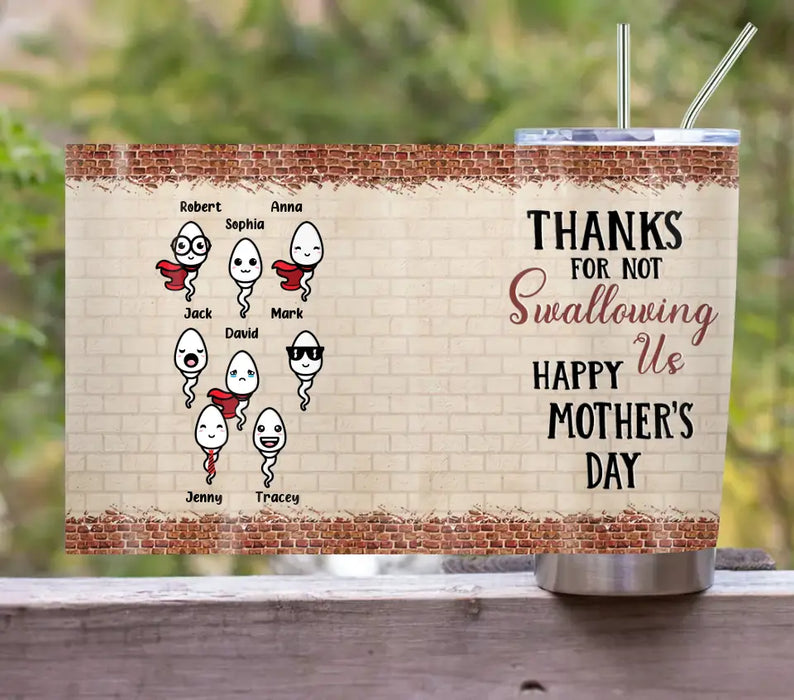 Custom Personalized Sperms Tumbler - Upto 8 Sperms - Gift Idea For Mother's Day - Thanks For Not Swallowing Us Happy Mother's Day