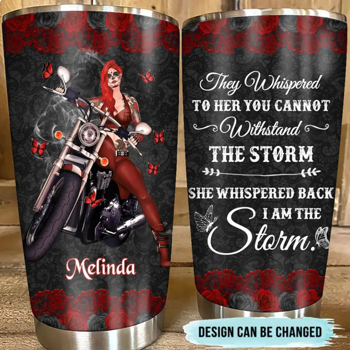 Personalized Biker Sugar Skull Tumbler - Gift Idea For Bike Lovers - They Whispered To Her You Can Not Withstand The Storm