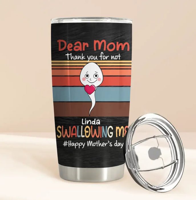 Custom Personalized Sperms Tumbler - Gift Idea From Kids To Mom - Upto 6 Sperms - Dear Mom Thanks You For Not Swallowing Me