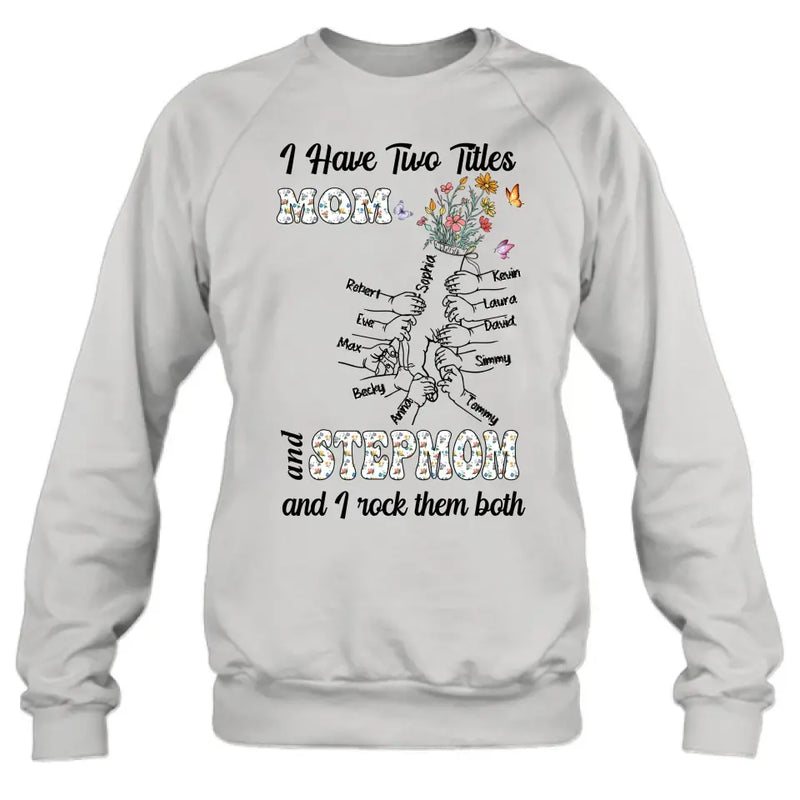 Personalized Mom Shirt/Hoodie - Up to 10 Kids - Mother's Day Gift Idea - I Have Two Titles Mom And Stepmom And I Rock Them Both