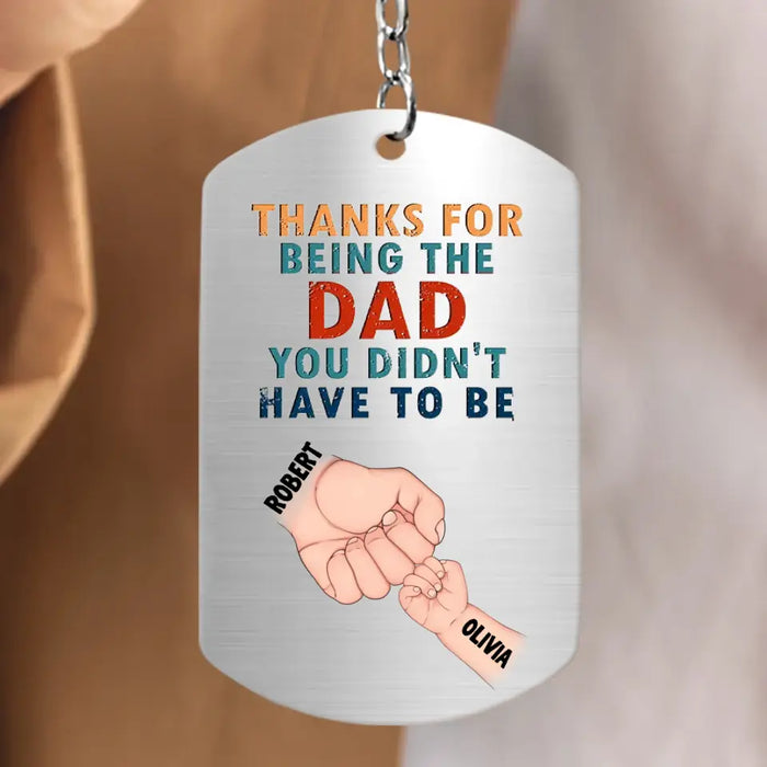 Custom Personalized Not A Stepdad Aluminum Keychain - Gift Idea For Father's Day - Thanks For Being The Dad You Didn't Have To Be