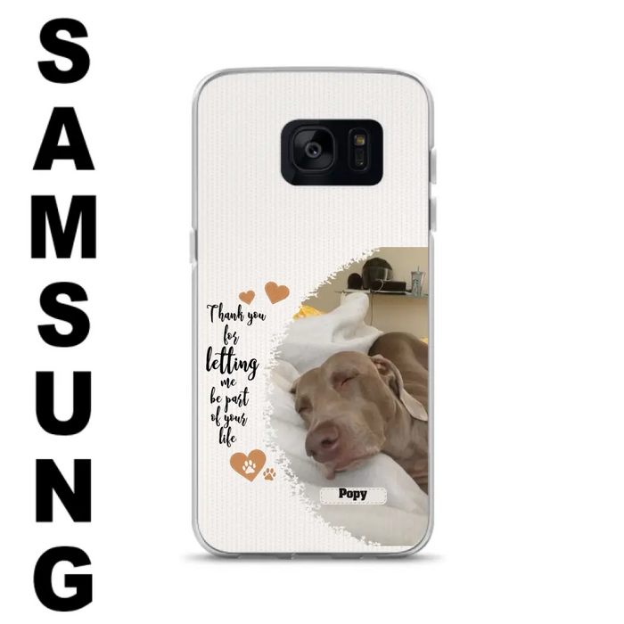 Custom Personalized Memorial Photo Phone Case - Memorial Gift Idea For Pet Lover - Case for iPhone/Samsung - Thank You For Letting Me Be Part Of Your Life