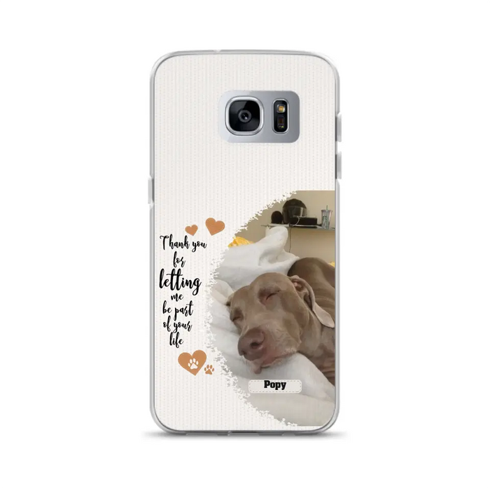 Custom Personalized Memorial Photo Phone Case - Memorial Gift Idea For Pet Lover - Case for iPhone/Samsung - Thank You For Letting Me Be Part Of Your Life