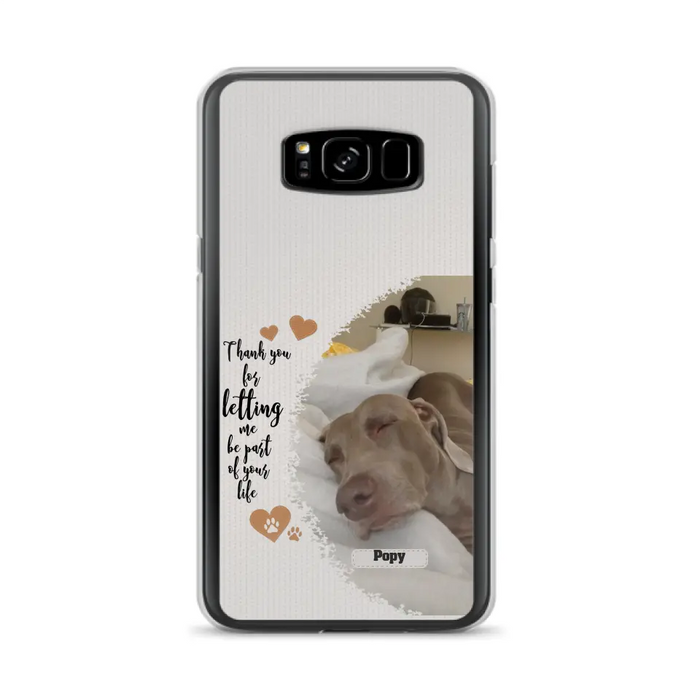 Custom Personalized Memorial Photo Phone Case - Memorial Gift Idea For Pet Lover - Case for iPhone/Samsung - Thank You For Letting Me Be Part Of Your Life