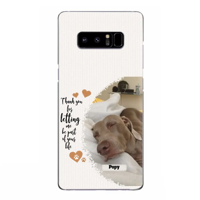 Custom Personalized Memorial Photo Phone Case - Memorial Gift Idea For Pet Lover - Case for iPhone/Samsung - Thank You For Letting Me Be Part Of Your Life