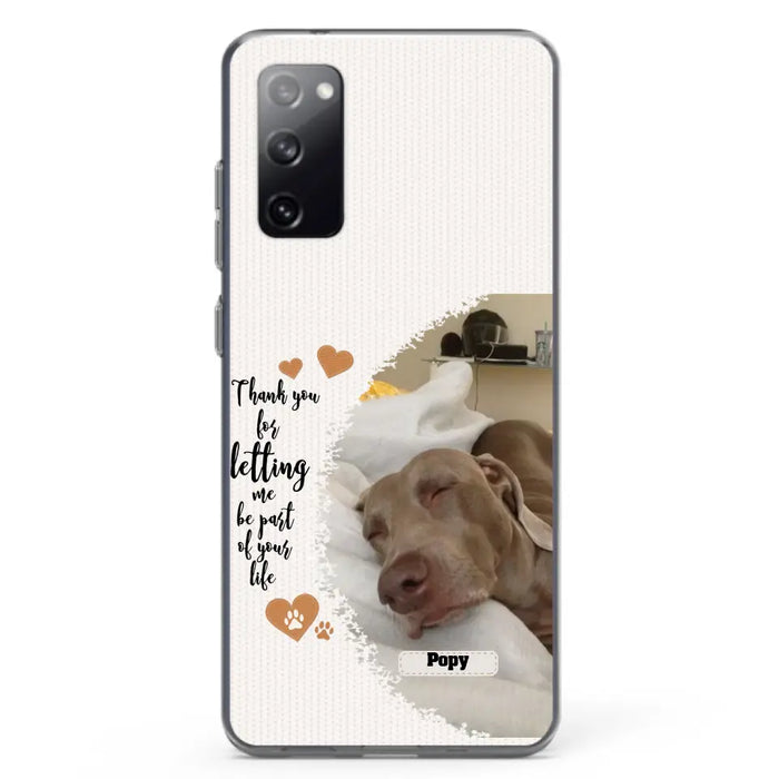 Custom Personalized Memorial Photo Phone Case - Memorial Gift Idea For Pet Lover - Case for iPhone/Samsung - Thank You For Letting Me Be Part Of Your Life