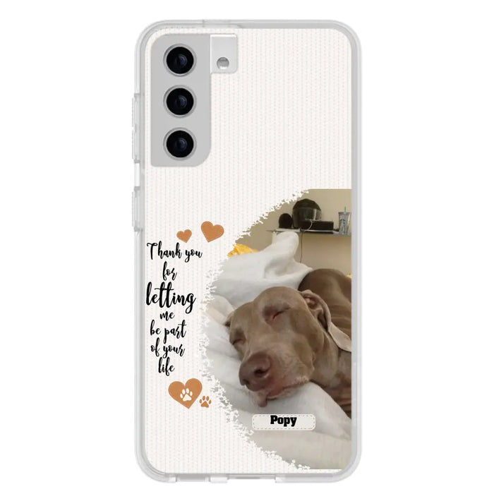 Custom Personalized Memorial Photo Phone Case - Memorial Gift Idea For Pet Lover - Case for iPhone/Samsung - Thank You For Letting Me Be Part Of Your Life