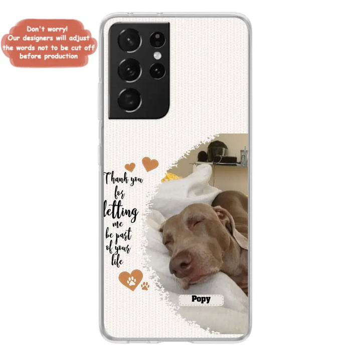 Custom Personalized Memorial Photo Phone Case - Memorial Gift Idea For Pet Lover - Case for iPhone/Samsung - Thank You For Letting Me Be Part Of Your Life