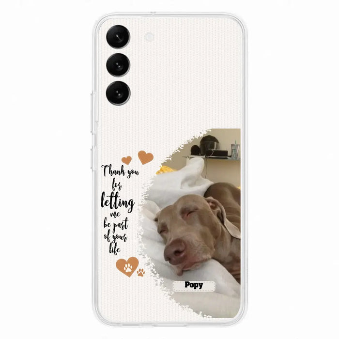 Custom Personalized Memorial Photo Phone Case - Memorial Gift Idea For Pet Lover - Case for iPhone/Samsung - Thank You For Letting Me Be Part Of Your Life